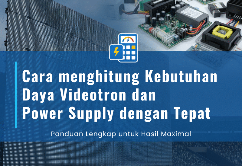 Cara menghitung kebutuhan daya videotron