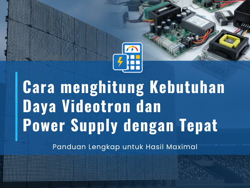 Cara menghitung kebutuhan daya videotron